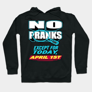 No Pranks... Except Today - April Fool's Day Hoodie